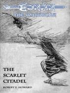 Ebook The Scarlet Citadel - Conan the Barbarian di Robert E. Howard edito da Ali Ribelli Edizioni