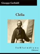Ebook Clelia di Giuseppe Garibaldi edito da Infilaindiana Edizioni