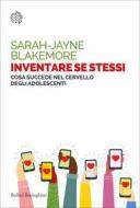 Ebook Inventare se stessi di Sarah-Jayne Blakemore edito da Bollati Boringhieri