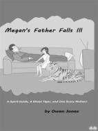 Ebook Megan&apos;s Father Falls Ill di Owen Jones edito da Tektime