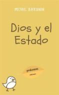 Ebook Dios y el Estado di Mijail Bakunin edito da Mandala ediciones