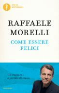 Ebook Come essere felici di Morelli Raffaele edito da Mondadori