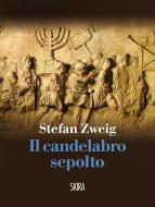 Ebook Il Candelabro Sepolto di Stefan Zweig edito da Skira