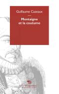 Ebook Montaigne et la coutume di Guillaume Cazeaux edito da Éditions Mimésis