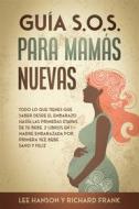 Ebook Guía S.O.S. para Mamás Nuevas di Richard Frank, Lee Hanson edito da Lee Hanson