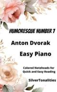 Ebook Humoresque Number 7 Easy Piano Sheet Music with Colored Notation di SilverTonalities, anton dvorak edito da SilverTonalities