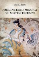 Ebook L&apos;origine egeo-minoica dei Misteri Eleusini di Nicola Bizzi edito da Edizioni Aurora Boreale
