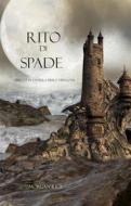 Ebook Rito Di Spade (Libro #7 In L’Anello dello Stregone) di Morgan Rice edito da Lukeman Literary Management