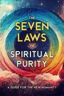 Ebook The Seven Laws of Spiritual Purity di Two Workers edito da Radiant Books