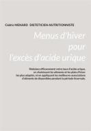 Ebook Menus d&apos;hiver pour l&apos;excès d&apos;acide urique. di Cédric MENARD edito da Books on Demand