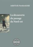 Ebook La découverte du passage du Nord-est di Adolf Erik Nordenskiöld edito da CLAAE