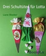 Ebook Drei Schultüten für Lotta di Liane Bleeker edito da BookRix