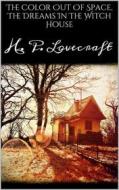 Ebook The Color Out Of Space, The Dreams In The Witch House di H. P. Lovecraft edito da Books on Demand