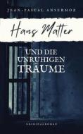 Ebook Hans Matter und die unruhigen Träume di Jean-Pascal Ansermoz edito da Books on Demand