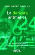 Ebook La derivata aritmetica di Paolo Pietro Lava, Giorgio Balzarotti edito da Hoepli