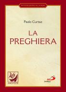 Ebook La preghiera. Nella vita cristiana di Curtaz Paolo edito da San Paolo Edizioni