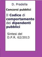 Ebook Il Codice di comportamento dei dipendenti pubblici di Dario Pradella edito da Publisher s15289