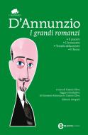 Ebook I grandi romanzi di Gabriele D'Annunzio edito da Newton Compton Editori
