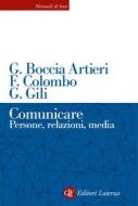Ebook Comunicare di Fausto Colombo, Giovanni Boccia Artieri, Guido Gili edito da Editori Laterza