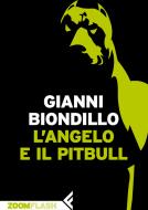 Ebook L'angelo e il pitbull di Gianni Biondillo edito da Zoom Feltrinelli