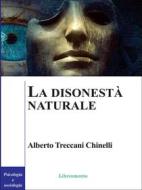 Ebook La disonestà naturale di Alberto Treccani Chinelli edito da LIBRINMENTE