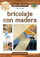 Ebook Bricolaje con madera di Francesco Poggi edito da De Vecchi Ediciones