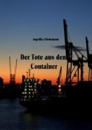 Ebook Der Tote aus dem Container di Angelika Friedemann edito da Books on Demand
