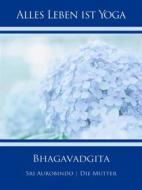 Ebook Bhagavadgita di Sri Aurobindo, Die (d.i. Mira Alfassa) Mutter edito da Sri Aurobindo Digital Edition