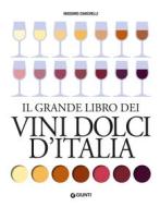 Ebook Il grande libro dei vini dolci d'Italia di Zanichelli Massimo edito da Giunti