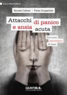 Ebook Attacchi di panico e ansia acuta di Donato Cattani, Paolo Scapellato edito da Giunti