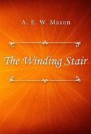 Ebook The Winding Stair di A. E. W. Mason edito da Classica Libris