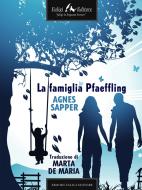 Ebook La famiglia Pfaeffling di Sapper Agnes edito da Faligi Editore