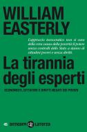 Ebook La tirannia degli esperti di William Easterly edito da Editori Laterza