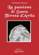 Ebook La passione di Santa Teresa d'Avila di Christiane Rancé edito da Edizioni Arkeios