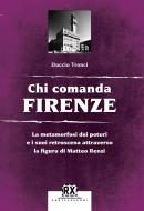 Ebook Chi comanda Firenze di Duccio Tronci edito da Castelvecchi