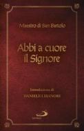 Ebook Abbi a cuore il Signore di Maestro di San Bartolo edito da San Paolo Edizioni