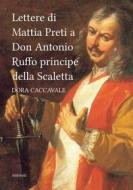 Ebook Lettere di Mattia Preti a Don Antonio Ruffo principe della Scaletta di Dora Caccavale edito da Ali Ribelli Edizioni
