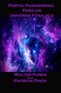 Ebook Portal Paranormal Para Um Universo Paralelo di Walter Parks edito da Babelcube Inc.