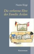 Ebook Die verlorene Ehre der Familie Arslan di Nazim Kiygi edito da Books on Demand