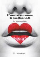 Ebook Unsere stumme Gesellschaft di Sabine Kluwig edito da Books on Demand