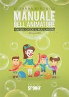 Ebook Manuale dell’animatore - Fai del gioco il tuo lavoro di Susanna Esposito edito da Booksprint