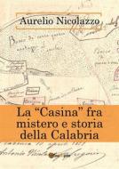 Ebook La "Casina" fra mistero e storia della Calabria di Aurelio Nicolazzo edito da Youcanprint