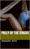 Ebook Polly of the Circus di Margaret Mayo edito da iOnlineShopping.com