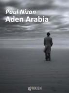 Ebook Aden Arabia di Paul Nizan edito da KKIEN Publ. Int.