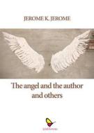 Ebook The Angel and the Author, and Others di Jerome K. Jerome edito da GAEditori