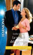 Ebook Le regole del successo di Leslie Lafoy edito da HarperCollins Italia