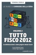 Ebook Tutto Fisco 2012. Le dichiarazioni: come pagare meno tasse di Corriere della Sera edito da Corriere della Sera