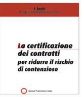 Ebook La certificazione dei contratti per ridurre il rischio di contenzioso di Redazione Global Publishers edito da Global Publishers Italia