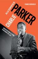 Ebook Alla scoperta di Charlie Parker. Eredità culturale e storia di un gigante del jazz di Franco Bergoglio edito da Shake Edizioni