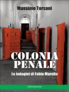 Ebook Colonia penale di Massimo Torsani edito da LIBRINMENTE